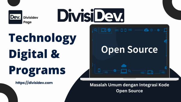 6 Masalah Umum dengan Integrasi Kode Open Source dan Cara Ngatasinnya